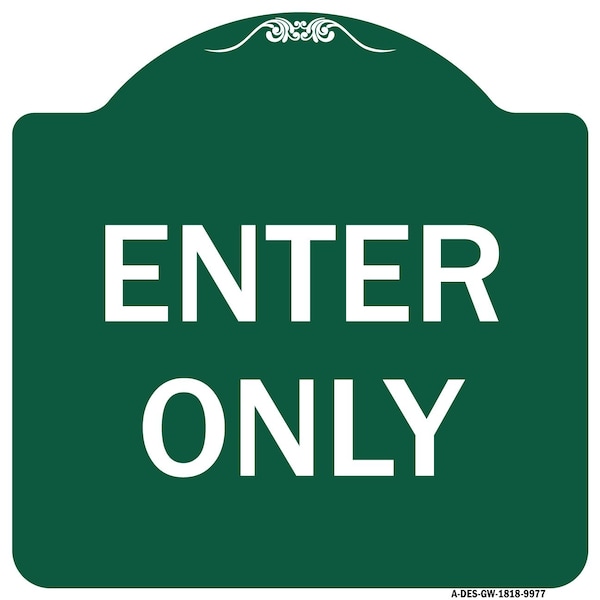 Signmission Designer Series Sign Enter Only, Green & White Heavy-Gauge Aluminum Sign, 18" x 18", GW-1818-9977 A-DES-GW-1818-9977 - main